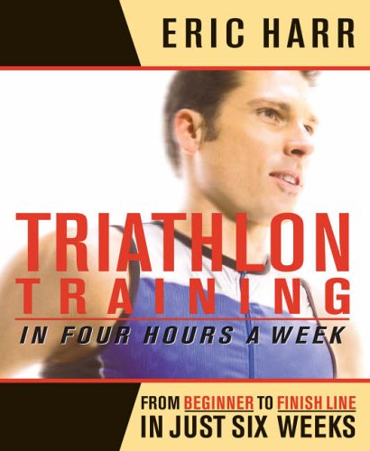 Triathlon Training in Four Hours a Week: From Beginner to Finish Line in Just Six Weeks
