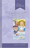Alice's Adventures in Wonderland & Through the Looking-Glass and What Alice Found There (Classic Collections)