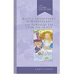 Alice's Adventures in Wonderland & Through the Looking-Glass and What Alice Found There (Classic Collections)