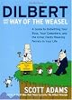 Dilbert and the Way of the Weasel: A Guide to Outwitting Your Boss, Your Coworkers, and the Other Pants-Wearing Ferrets in Your Life