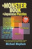 Monster Book of Japanese Puzzles:  Masyu, Nurikabe, Hitori, Sudoku and Kakuro