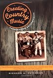 Creating Country Music: Fabricating Authenticity