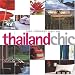 Thailand Chic: Hotels, Restaurants, Shops, Spas (Chic Destinations)