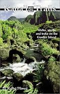 Kaua'I Trails: Walks, Strolls, and Treks on the Garden Island (Kauai Trails: Walks, Strolls & Treks on the Garden Island)