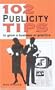 102 Publicity Tips To Grow a Business or Practice
