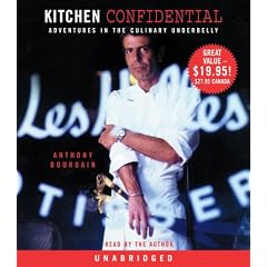 Kitchen Confidential: Adventures in the Culinary Underbelly