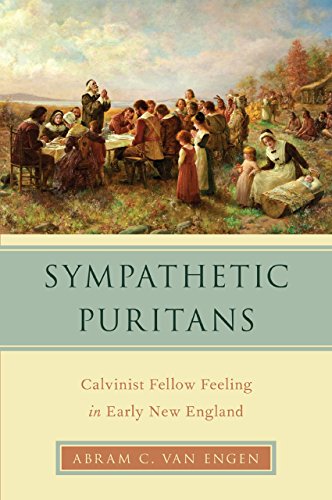 Sympathetic Puritans: Calvinist Fellow Feeling in Early New England (Religion in America)