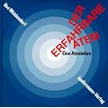 Der Erfahrbare Atem. Mit 2 CDs: Eine Atemlehre