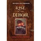 Rise of the Dibor (The White Lion Chronicles, Book 1) by Christopher Hopper