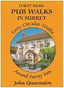 Forty More Pub Walks in Surrey: Forty Circular Walks Around Surrey Inns