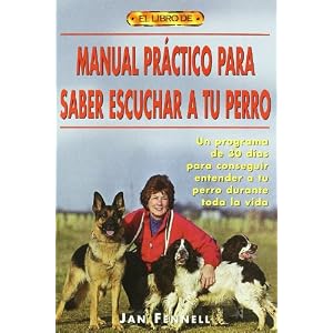 Manual Practico Para Saber Escuchar A Tu Perro / Voces en la práctica del perro (español Edition)