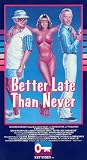 Better Late Than Never [VHS]