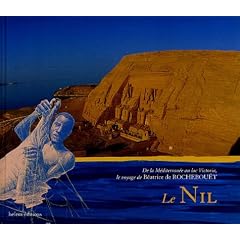 Le Nil : De la M�diterran�e au lac Victoria, le voyage de B�atrice de Rochebou�t