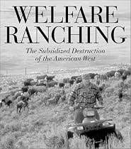 Welfare Ranching: The Subsidized Destruction Of The American West