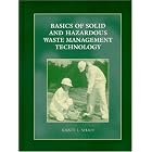Basics of Solid and Hazardous Waste Management Technology by Kanti L. Shah