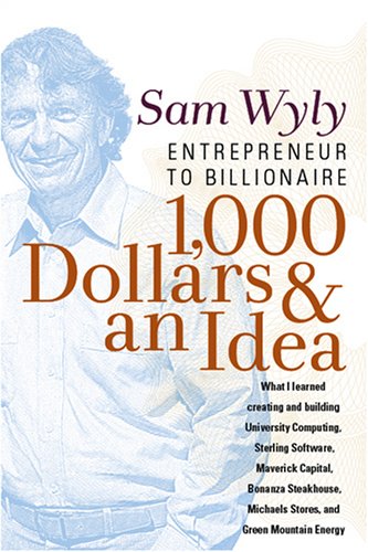 1,000 Dollars and an Idea: Entrepreneur to Billionaire