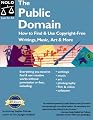 The Public Domain: How to Find and Use Copyright-Free Writings, Music, Art & More