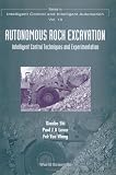 Autonomous Rock Excavation: Intelligent Control Techniques & Experimentation