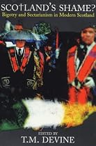 Scotland's Shame?: Bigotry and Sectarianism in Modern Scotland