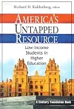 Americas Untapped Resource: Low-Income Students in Higher Education