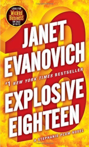 Explosive Eighteen: A Stephanie Plum Novel Reprint Edition by Evanovich, Janet [2012]