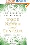 Wood Nymph Seeks Centaur: A Mythological Dating Guide