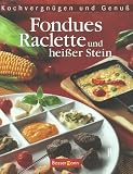 Kochvergn&uuml;gen und Genu&szlig; - Fondues, Raclette und hei&szlig;er Stein - Ulrike B&uuml;ltjer, Rose M. Donhauser