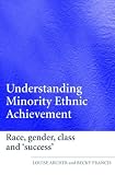 Understanding Minority Ethnic Achievement: Race, Gender, Class And Success