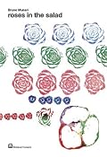 Bruno Munari: Roses In The Salad (About the Workshop Series)