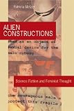 Alien Constructions: Science Fiction And Feminist Thought