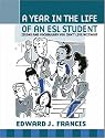 A Year In the Life of an ESL (English Second Language) Student: Idioms and Vocabulary You Can't Live Without