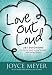 Love Out Loud: 365 Devotions for  Loving God, Loving Yourself, and Loving Others