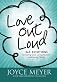 Love Out Loud: 365 Devotions for  Loving God, Loving Yourself, and Loving Others