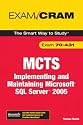 Implementing and Maintaining Microsoft SQL Server 2005 Exam: MCTS 70-431 Exam Cram