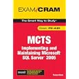 MCTS 70-431 Exam Cram: Implementing and Maintaining Microsoft SQL Server 2005 Exam (Exam Cram 2)