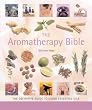 The Aromatherapy Bible: The Definitive Guide to Using Essential Oils
