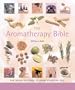 The Aromatherapy Bible: The Definitive Guide to Using Essential Oils