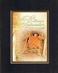 Ha Llegado el Salvador, [The Savior Has Come] Hoy les ha nacino, en la ciudad de David, un Salvador, ques es CRISTO el Senor, San Lucas 2:11 . . . 8 x 10 Inches Biblical/Religious Verses In Spanish set in Double Beveled Matting - A Timeless and Priceless Poetry Keepsake Collection