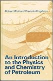 An Introduction to the Physics and Chemistry of Petroleum