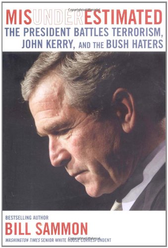 Misunderestimated: The President Battles Terrorism, John Kerry, and the Bush Haters