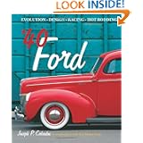 '40 Ford: Evolution Design Racing Hot Rodding by Joseph P. Cabadas