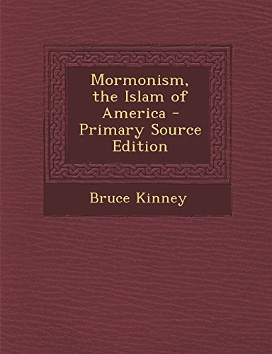 Mormonism, the Islam of America - Primary Source Edition
