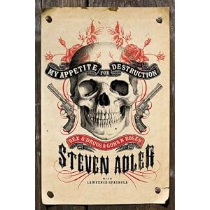 My Appetite for Destruction: Sex, and Drugs, and Guns N’ Roses