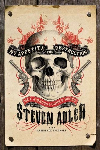 My Appetite for Destruction: Sex, and Drugs, and Guns N' Roses