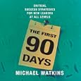 The First 90 Days: Critical Success Strategies for New Leaders at All Levels (Your Coach... by  Michael Watkins

