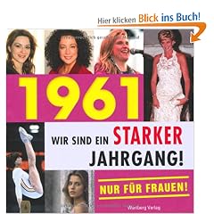 1961- Wir sind ein starker Jahrgang - Nur f�r Frauen!
