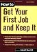 How to Get Your First Job and Keep It, Second Edition