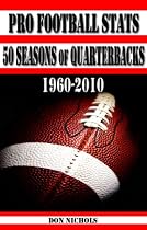 Click to Download Free Kindle Book -> 50 Seasons of Quarterbacks - 1960-2010 - A comprehensive comparison and ranking of 150 of the greatest quarterbacks of all time (Pro Football Stats)