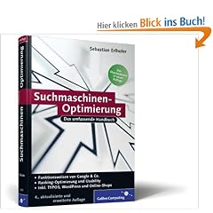 Suchmaschinen-Optimierung f�r Webentwickler: Funktionsweisen von Google & Co. Ranking-Optimierung und Usability