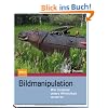 Bildmanipulation: Wie Computer unsere Wirklichkeit verzerren